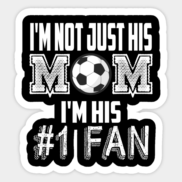 I'm not just his mom number 1 fan soccer Sticker by MarrinerAlex